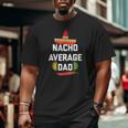 Mens Cool Nacho Average Foodie For Dad Big and Tall Men T-shirt