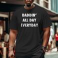 Mens Daddin All Day Everyday for Dads Fathers Big and Tall Men T-shirt