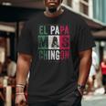 Mens El Papa Mas Chingon Best Mexican Dad Big and Tall Men T-shirt