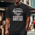Mens My Favorite Baseball Player Calls Me Bonus Dad Bonus Big and Tall Men T-shirt