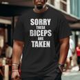 Mens Bodybuilder Sorry These Biceps Are Taken Gym Workout Big and Tall Men T-shirt