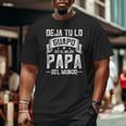 Mens Mexican Mejor Papa Dia Del Padre Camisas Father's Day Big and Tall Men T-shirt