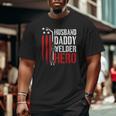 Mens Proud Welding Husband Daddy Welder Hero Weld Father's Day Big and Tall Men T-shirt