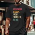Mens Vintage Husband Daddy Iron Worker Hero Fathers Day Big and Tall Men T-shirt