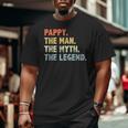 Pappy The Man Myth Legend Fathers Day Grandpa Pappy Big and Tall Men T-shirt