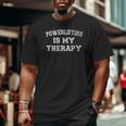 Powerlifting Is My Therapy Distressed Strongman Gym Workout Big and Tall Men T-shirt