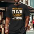 Proud Dad Of Awesome Actuary Father's Day Big and Tall Men T-shirt