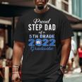 Proud Step Dad Of 5Th Grade Graduate 2022 Family Graduation Big and Tall Men T-shirt