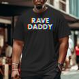 Rave Daddy Glitch Optical Illusion Edm Festival Trippy Big and Tall Men T-shirt