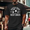 Soccer Dads Are The Best Dads Big and Tall Men T-shirt