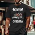 Trucker And Dad Quote Semi Truck Driver Mechanic Big and Tall Men T-shirt