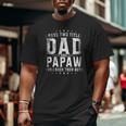 I Have Two Titles Dad And Papaw And I Rock Them Both Big and Tall Men T-shirt