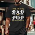 I Have Two Titles Dad And Pop And I Rock Them Both Big and Tall Men T-shirt