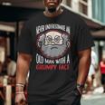 Never Underestimate An Old Man With A Grumpy Face Grandpa Big and Tall Men T-shirt