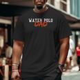 Water Polo Dad Summer Winter Sports Big and Tall Men T-shirt