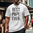 Best Papi Ever Father’S Day For Papi Grandpa Big and Tall Men T-shirt