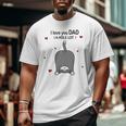 Cute Cat I Love You Dad A Hole Lot For Father Big and Tall Men T-shirt