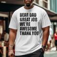 Dear Dad Great Job We're Awesome Thank You Father's Day For Dad Big and Tall Men T-shirt