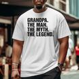 Grandpa The Man The Myth The LegendBig and Tall Men T-shirt