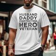 Husband Daddy Protector Hero Veteran Father's Day Dad Big and Tall Men T-shirt