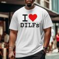 I Love Heart Dilfs Older Mature Men Dads Big and Tall Men T-shirt