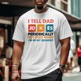 Mens I Tell Dad Jokes Periodically But Only When I'm My Element Big and Tall Men T-shirt Mens I Tell Dad Jokes Periodically But Only When I'm My Element Big and Tall Men T-shirt