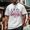 If You Think I'm Cute You Should See My Godfather Big and Tall Men T-shirt
