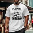 My Time Behind The Wheels Is Over But Being A Trucker Never Ends Vintage Big and Tall Men T-shirt