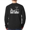 The Golffather Golf Father Golfing Father's Day Back Print Long Sleeve T-shirt The Golffather Golf Father Golfing Father's Day Back Print Long Sleeve T-shirt