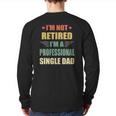 I'm Not Retired I'm A Professional Single Dad Back Print Long Sleeve T-shirt