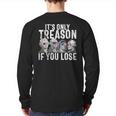 It's Only Treason If You Lose Founding Fathers 4Th Of July Back Print Long Sleeve T-shirt