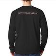 Top That Says The Words Not Today Satan On It Back Print Long Sleeve T-shirt