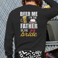 Beer Me I'm The Father Of The Bride Free Beer Back Print Long Sleeve T-shirt