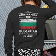 Bulgaria Have No Fear The Bulgarian Is Here Bulgarian Flag Back Print Long Sleeve T-shirt