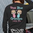 Cute Pink Or Blue Grandpa Loves You Gender Reveal Party Back Print Long Sleeve T-shirt Cute Pink Or Blue Grandpa Loves You Gender Reveal Party Back Print Long Sleeve T-shirt
