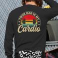Your Dad Is My Cardio Vintage Saying Sarcastic Back Print Long Sleeve T-shirt