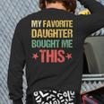 Dad Father's Day My Favorite Daughter Bought Me This Back Print Long Sleeve T-shirt