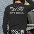 Dad Jokes Are How Eye Roll Dad Papa Father Day Back Print Long Sleeve T-shirt