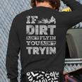 If Dirt Ain't Flyin You Ain't Tryin Dirt Bike Motocross Back Print Long Sleeve T-shirt