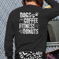 Dogs Coffee Fitness Donuts Gym Foodie Workout Fitness Back Print Long Sleeve T-shirt