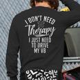 I Dont Need Therapy I Just Need To Drive My V8 Muscle Car Back Print Long Sleeve T-shirt