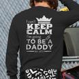 Father I Can't Keep Calm I'm Going To Be A Daddy Back Print Long Sleeve T-shirt
