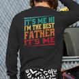 Fathers Day It's Me Hi I'm The Best Father It's Me Back Print Long Sleeve T-shirt