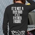 Fathers Day It's Not A Dad Bod It's A Father Figure Back Print Long Sleeve T-shirt