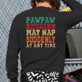 Father's Day Pawpaw Warning May Nap Suddenly At Any Time Grandpa Vintage Back Print Long Sleeve T-shirt