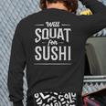 Fitness Workout Will Squat For Sushi Back Print Long Sleeve T-shirt