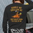 Gobble Me Swallow Me Drip Gravy Down Turkey Thanksgiving Back Print Long Sleeve T-shirt