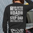 God ed Me Two Titles Dad And Stepdad Father's Day Back Print Long Sleeve T-shirt