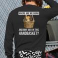 Where Are We Going & Why Am I In This Handbasket Cat Back Print Long Sleeve T-shirt