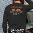 Husband Daddy Protector Hero Dad Fathers Day Vintage Back Print Long Sleeve T-shirt